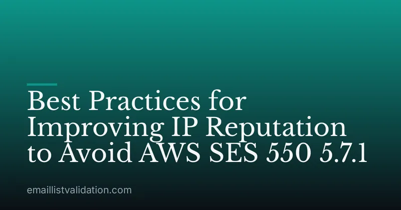 Best Practices for Improving IP Reputation to Avoid AWS SES 550 5.7.1
