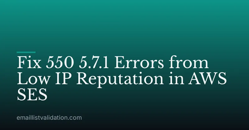 Fix 550 5.7.1 Errors from Low IP Reputation in AWS SES