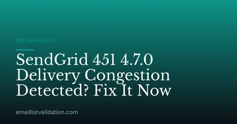 SendGrid 451 4.7.0 Delivery Congestion Detected? Fix It Now
