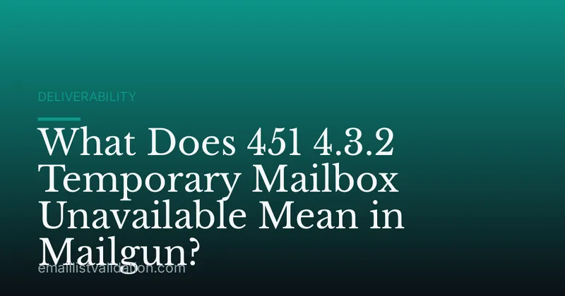 What Does 451 4.3.2 Temporary Mailbox Unavailable Mean in Mailgun?