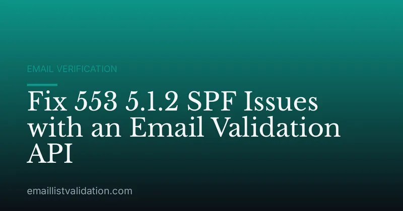 Fix 553 5.1.2 SPF Issues with an Email Validation API