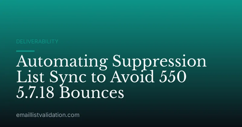 Automating Suppression List Sync to Avoid 550 5.7.18 Bounces