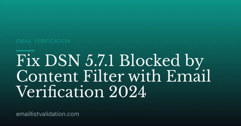Fix DSN 5.7.1 Blocked by Content Filter with Email Verification 2024