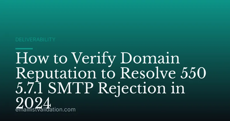How to Verify Domain Reputation to Resolve 550 5.7.1 SMTP Rejection in 2024