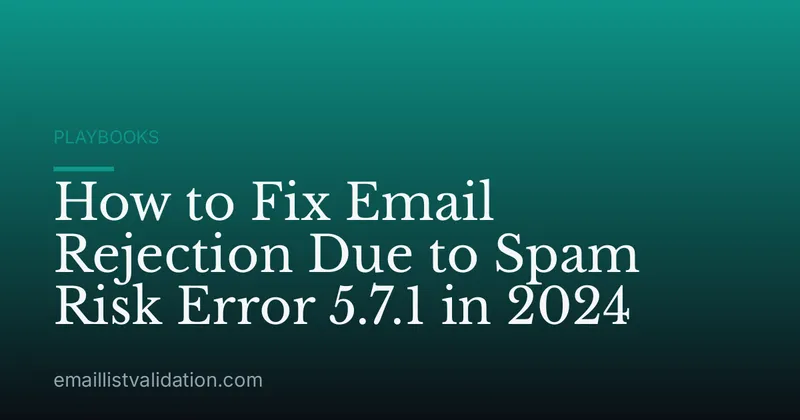 How to Fix Email Rejection Due to Spam Risk Error 5.7.1 in 2024