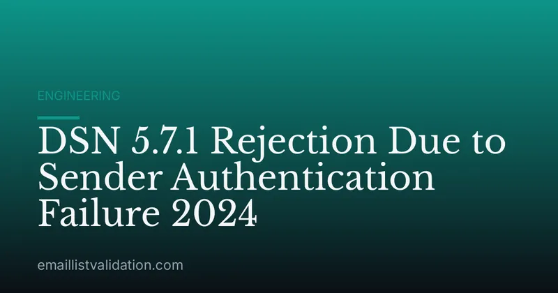 DSN 5.7.1 Rejection Due to Sender Authentication Failure 2024