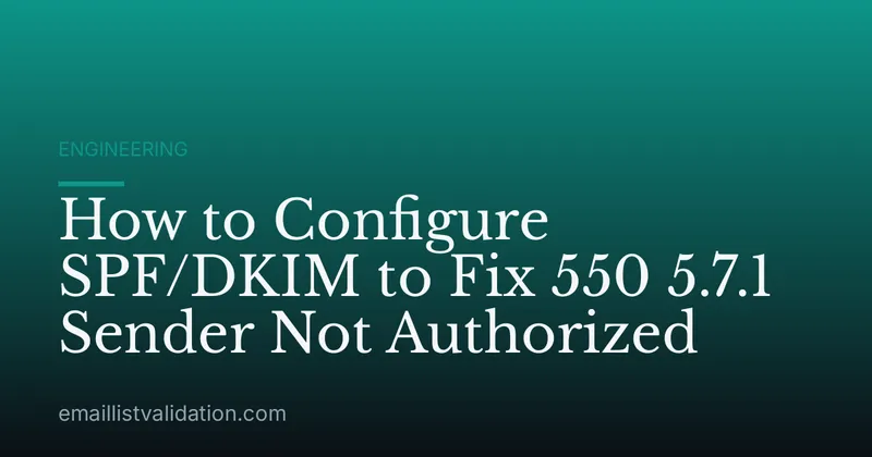 How to Configure SPF/DKIM to Fix 550 5.7.1 Sender Not Authorized