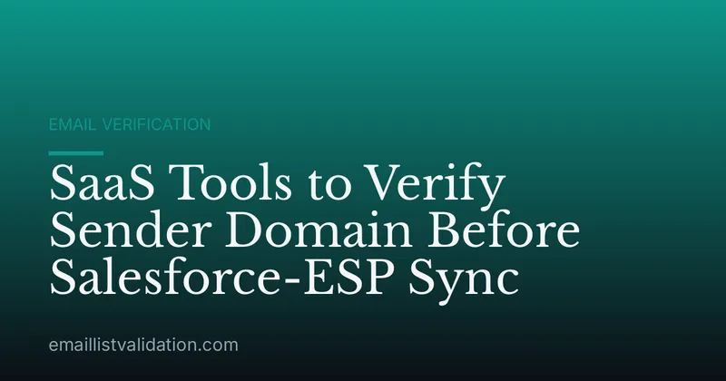 SaaS Tools to Verify Sender Domain Before Salesforce-ESP Sync