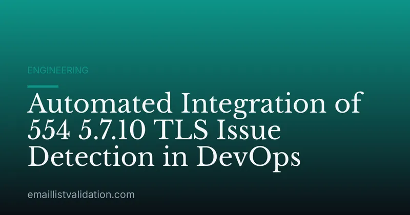 Automated Integration of 554 5.7.10 TLS Issue Detection in DevOps