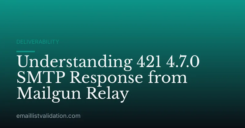 Understanding 421 4.7.0 SMTP Response from Mailgun Relay