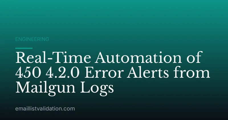 Real-Time Automation of 450 4.2.0 Error Alerts from Mailgun Logs