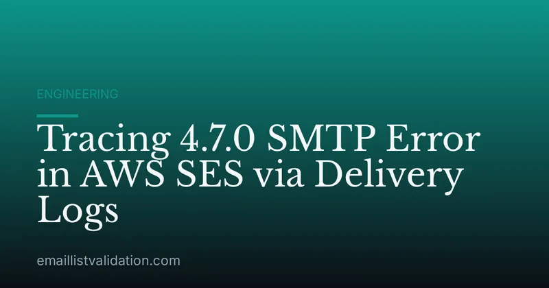 Tracing 4.7.0 SMTP Error in AWS SES via Delivery Logs