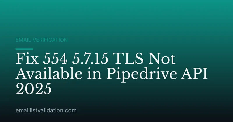 Fix 554 5.7.15 TLS Not Available in Pipedrive API 2025