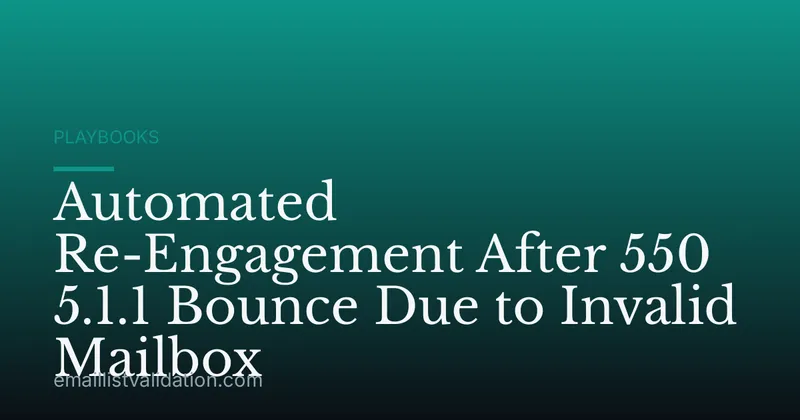 Automated Re-Engagement After 550 5.1.1 Bounce Due to Invalid Mailbox