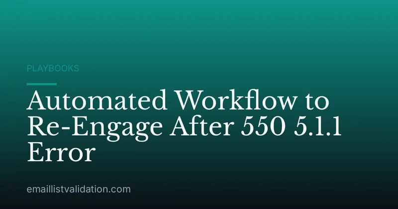 Automated Workflow to Re-Engage After 550 5.1.1 Error