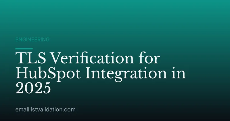 TLS Verification for HubSpot Integration in 2025