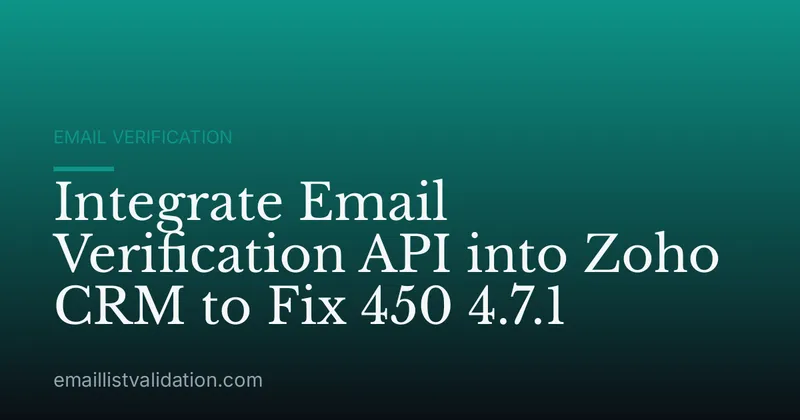 Integrate Email Verification API into Zoho CRM to Fix 450 4.7.1