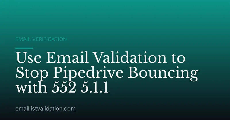 Use Email Validation to Stop Pipedrive Bouncing with 552 5.1.1
