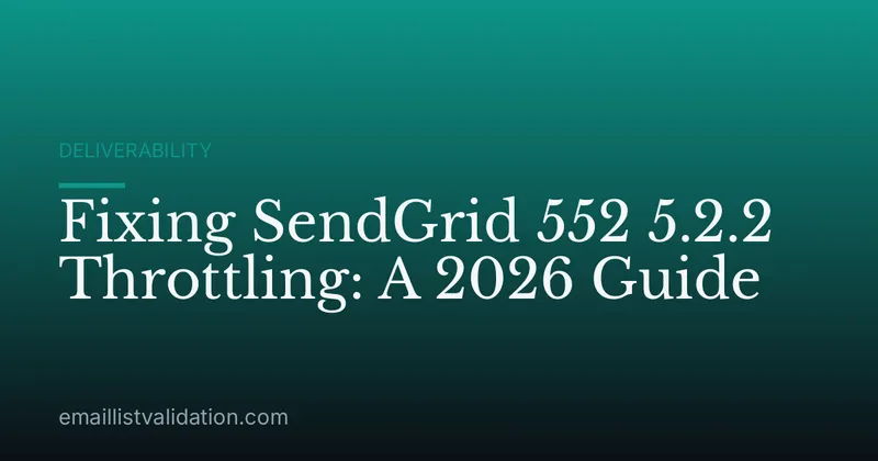 Fixing SendGrid 552 5.2.2 Throttling: A 2026 Guide