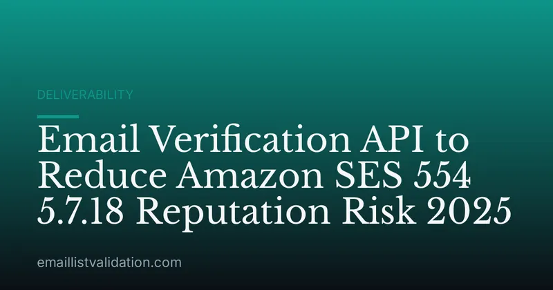 Email Verification API to Reduce Amazon SES 554 5.7.18 Reputation Risk 2025