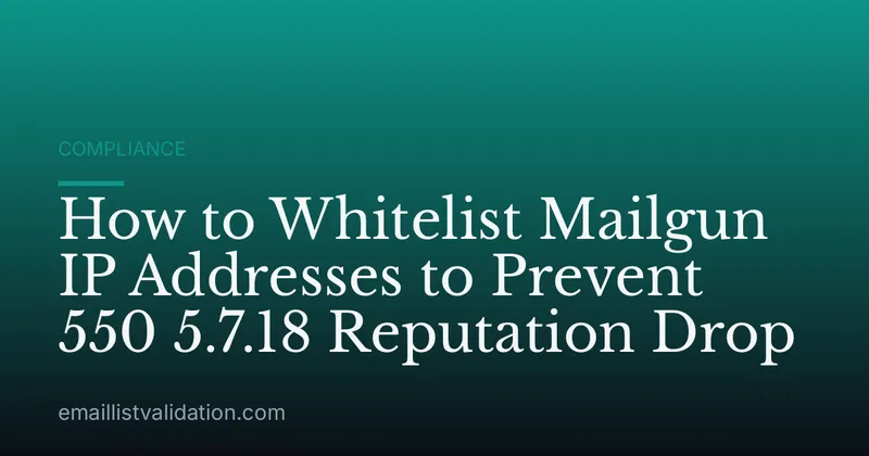 How to Whitelist Mailgun IP Addresses to Prevent 550 5.7.18 Reputation Drop