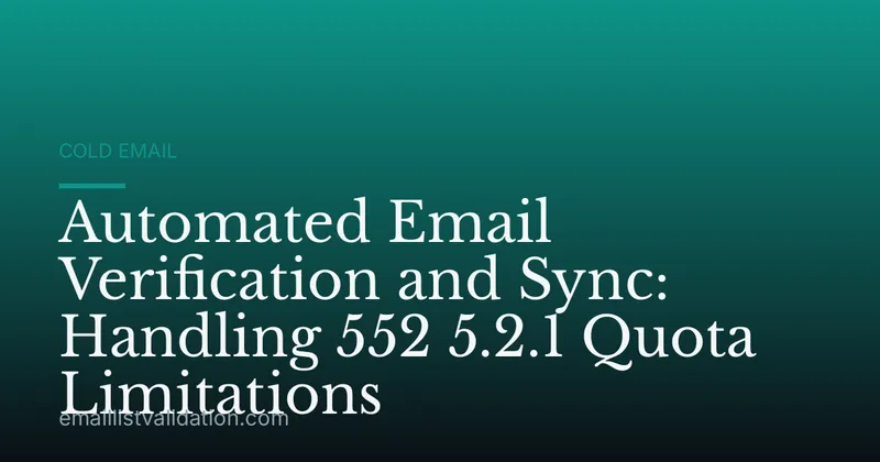 Automated Email Verification and Sync: Handling 552 5.2.1 Quota Limitations