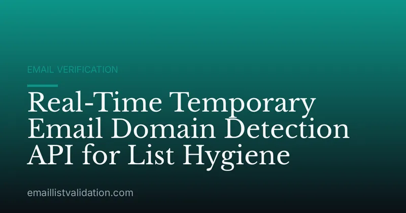 Real-Time Temporary Email Domain Detection API for List Hygiene