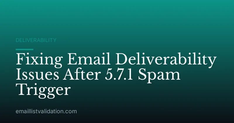 Fixing Email Deliverability Issues After 5.7.1 Spam Trigger