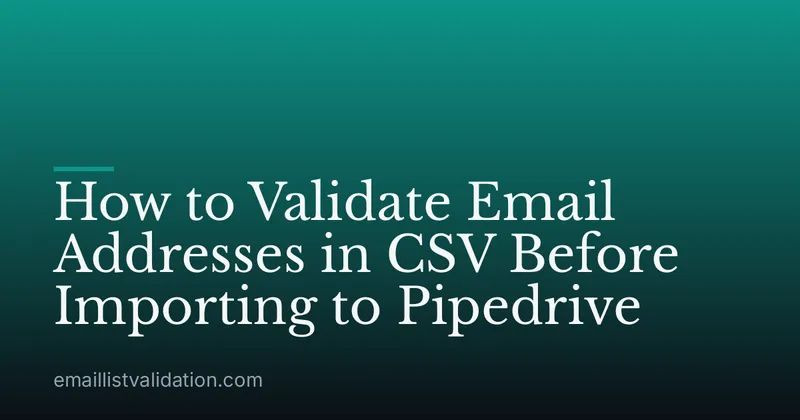 How to Validate Email Addresses in CSV Before Importing to Pipedrive