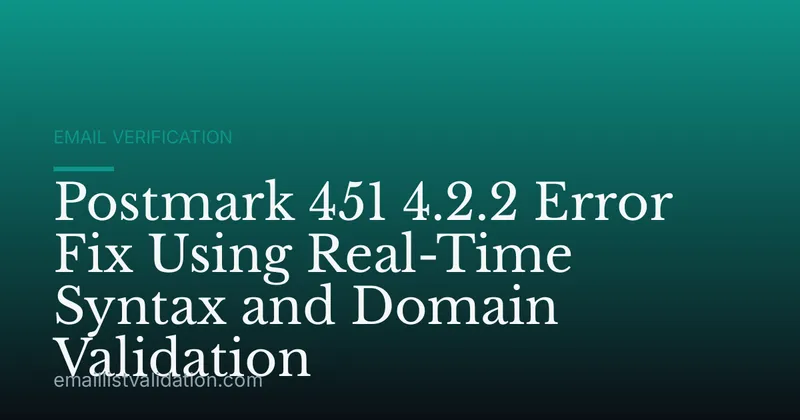 Postmark 451 4.2.2 Error Fix Using Real-Time Syntax and Domain Validation