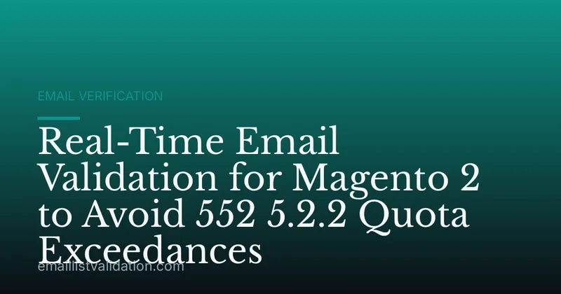 Real-Time Email Validation for Magento 2 to Avoid 552 5.2.2 Quota Exceedances