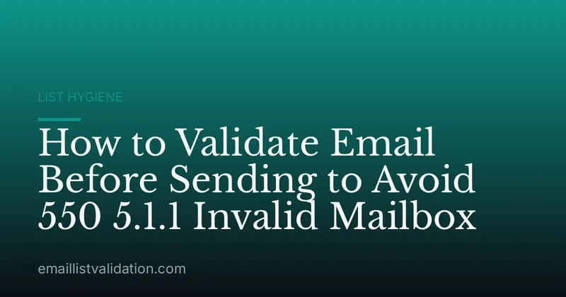 How to Validate Email Before Sending to Avoid 550 5.1.1 Invalid Mailbox