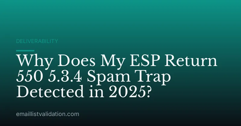 Why Does My ESP Return 550 5.3.4 Spam Trap Detected in 2025?