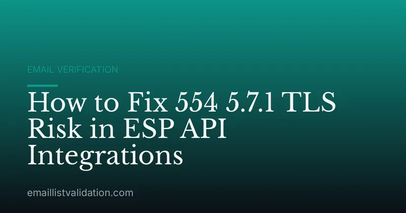 How to Fix 554 5.7.1 TLS Risk in ESP API Integrations