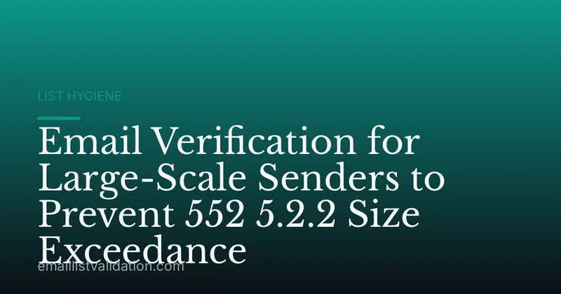 Email Verification for Large-Scale Senders to Prevent 552 5.2.2 Size Exceedance