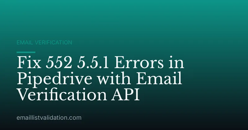 Fix 552 5.5.1 Errors in Pipedrive with Email Verification API