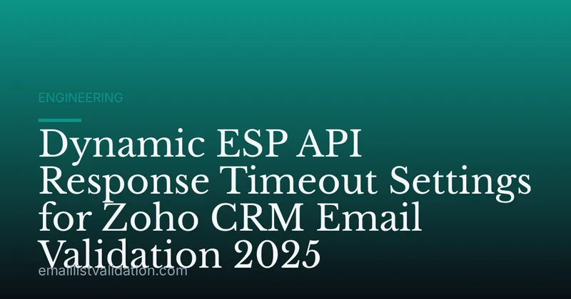 Dynamic ESP API Response Timeout Settings for Zoho CRM Email Validation 2025