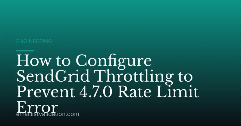 How to Configure SendGrid Throttling to Prevent 4.7.0 Rate Limit Error