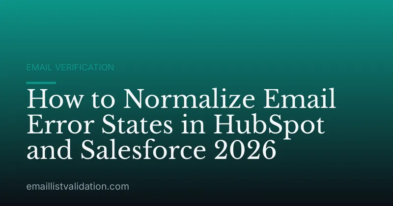 How to Normalize Email Error States in HubSpot and Salesforce 2026