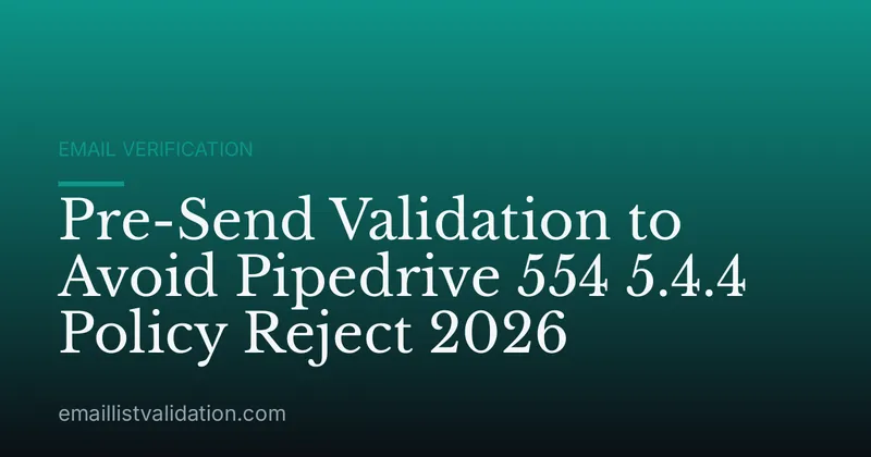 Pre-Send Validation to Avoid Pipedrive 554 5.4.4 Policy Reject 2026