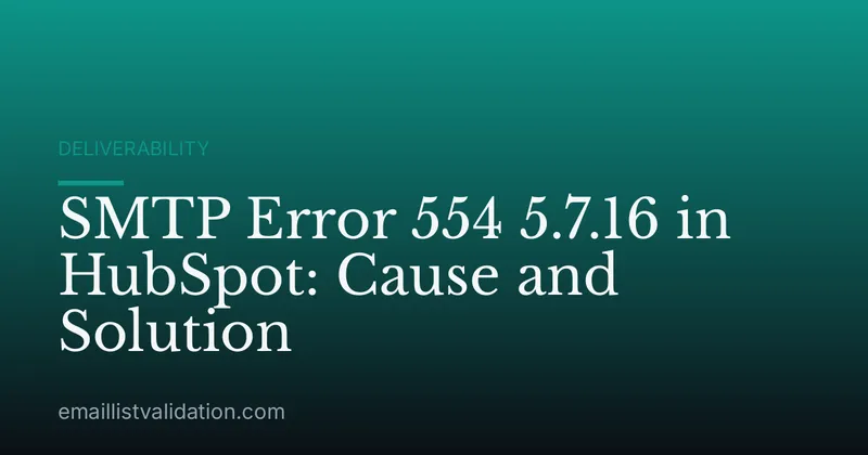 SMTP Error 554 5.7.16 in HubSpot: Cause and Solution