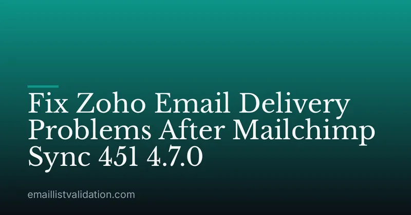 Fix Zoho Email Delivery Problems After Mailchimp Sync 451 4.7.0