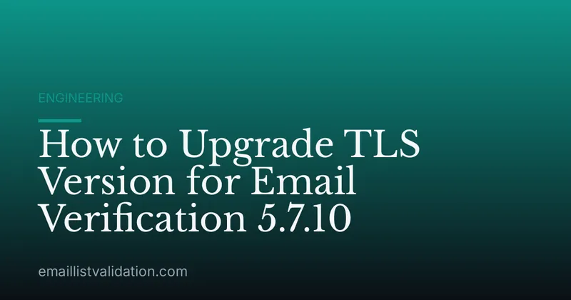 How to Upgrade TLS Version for Email Verification 5.7.10
