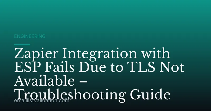 Zapier Integration with ESP Fails Due to TLS Not Available – Troubleshooting Guide