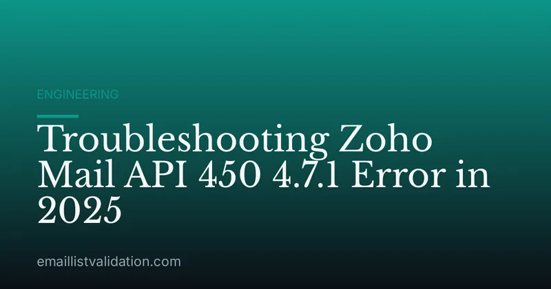 Troubleshooting Zoho Mail API 450 4.7.1 Error in 2025
