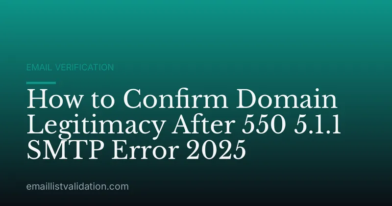 How to Confirm Domain Legitimacy After 550 5.1.1 SMTP Error 2025