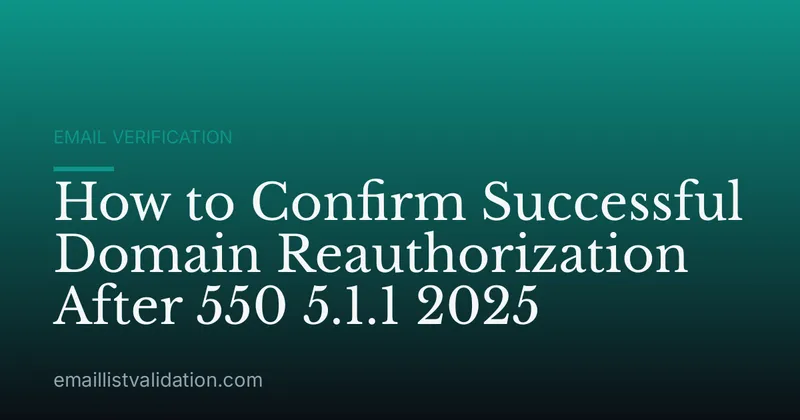 How to Confirm Successful Domain Reauthorization After 550 5.1.1 2025