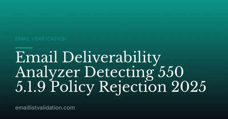 Email Deliverability Analyzer Detecting 550 5.1.9 Policy Rejection 2025