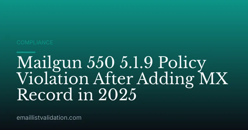 Mailgun 550 5.1.9 Policy Violation After Adding MX Record in 2025