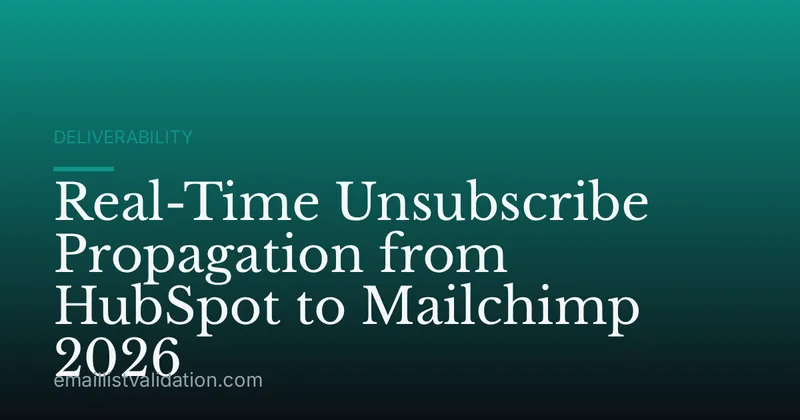 Real-Time Unsubscribe Propagation from HubSpot to Mailchimp 2026